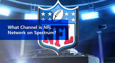 Watch online at SpectrumTV. . Spectrum nfl network channel